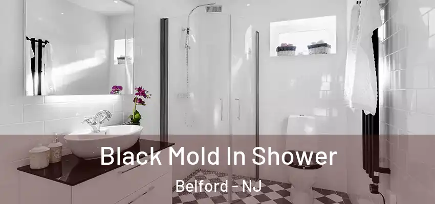  Black Mold In Shower Belford - NJ