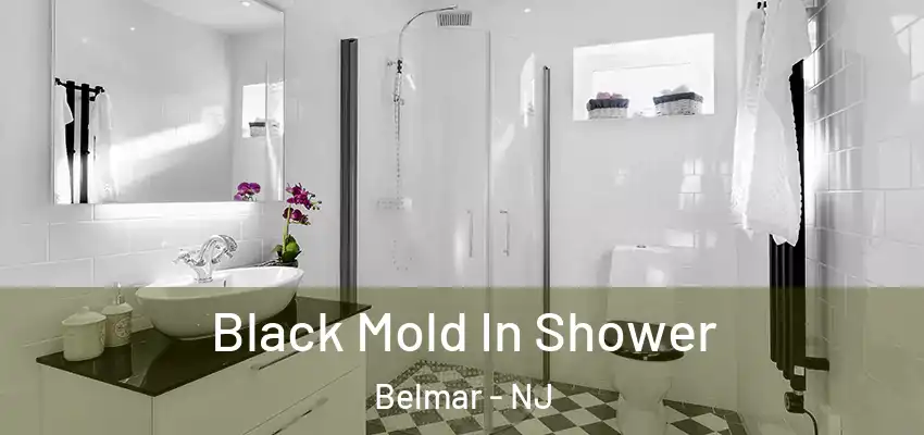 Black Mold In Shower Belmar - NJ