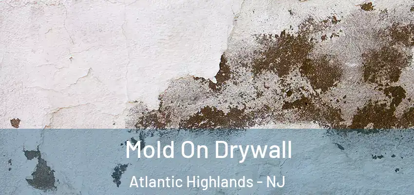 Mold On Drywall Atlantic Highlands - NJ